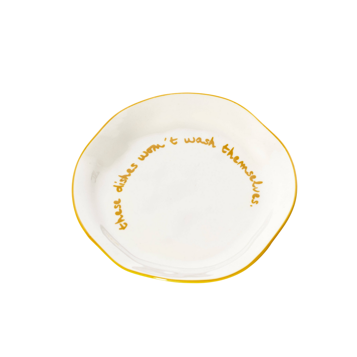 Statement Plate - 'these dishes won't wash themselves.'