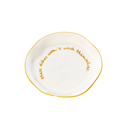 Statement Plate - 'these dishes won't wash themselves.'