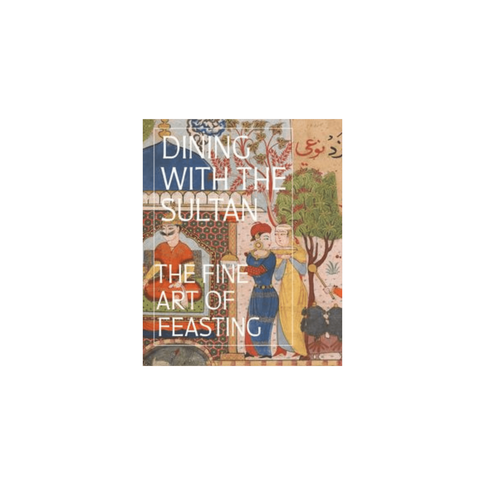 Dining with the Sultan: The Fine Art of Feasting - Hosted by Kelly Gaudreau