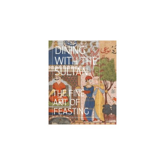 Dining with the Sultan: The Fine Art of Feasting - Hosted by Kelly Gaudreau