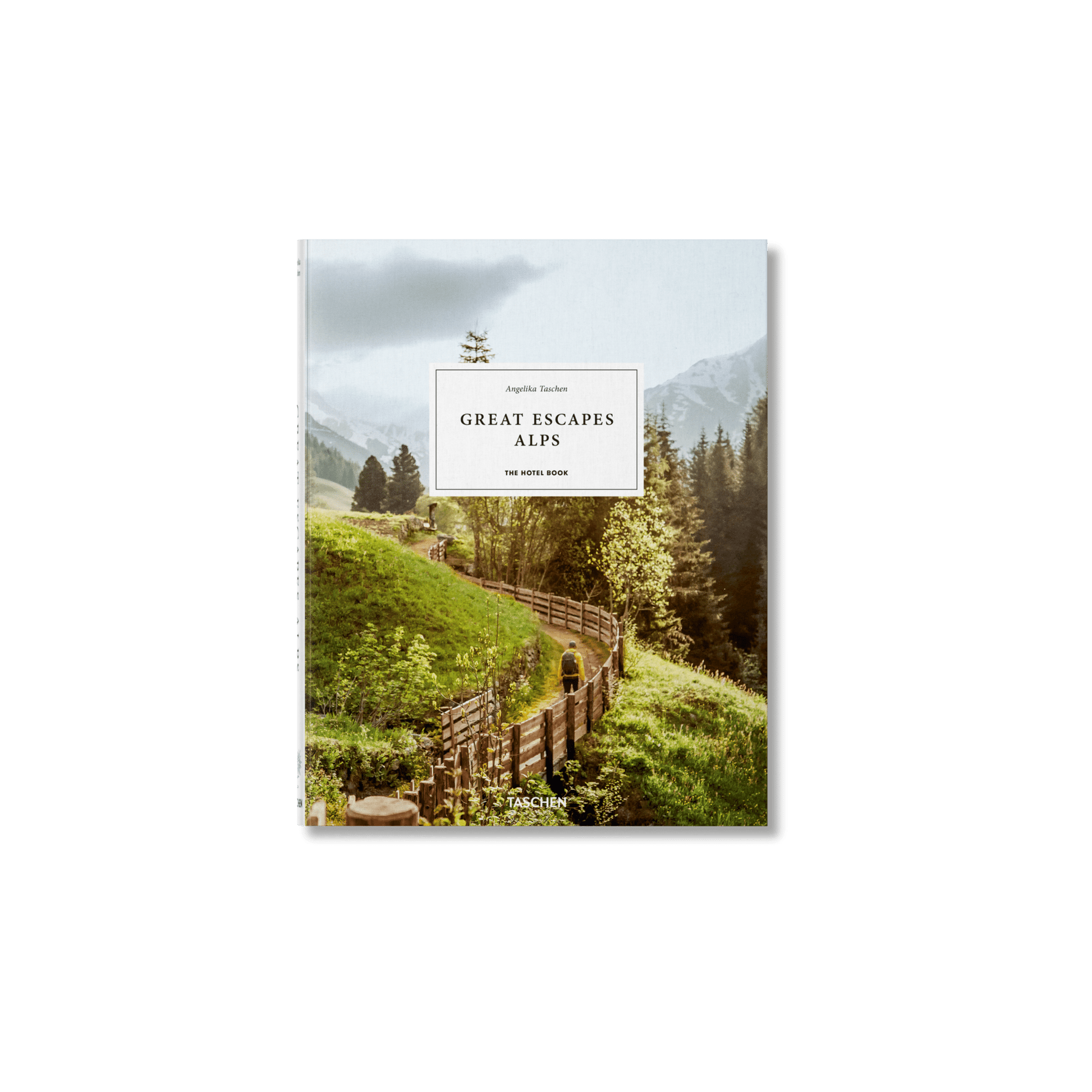Great Escapes Alps. The Hotel Book - Hosted by Kelly Gaudreau