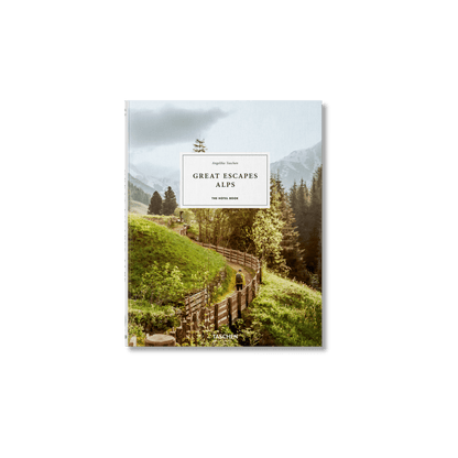 Great Escapes Alps. The Hotel Book - Hosted by Kelly Gaudreau