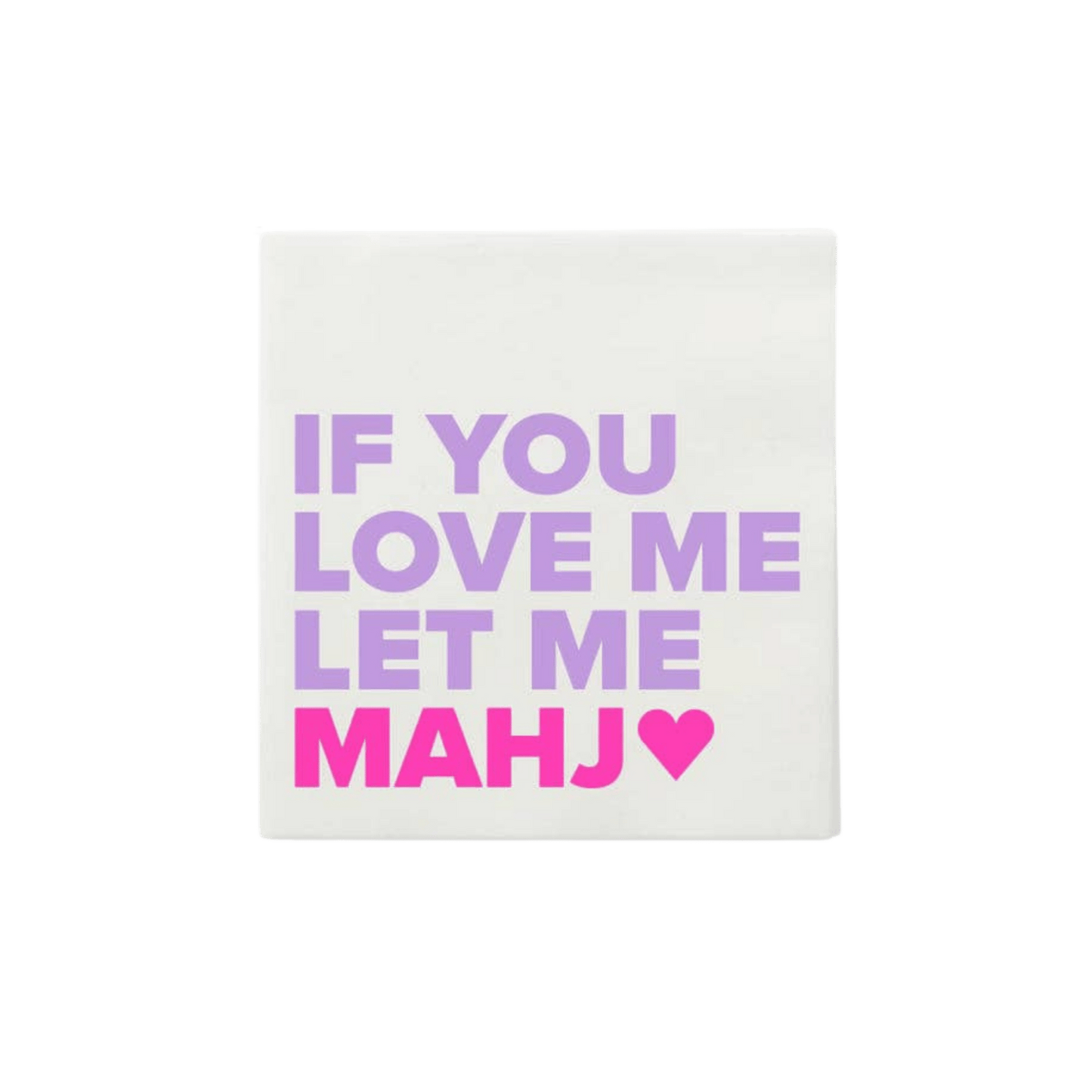 “If You Love Me Let Me Mahj" Cocktail Napkins - Hosted by Kelly Gaudreau
