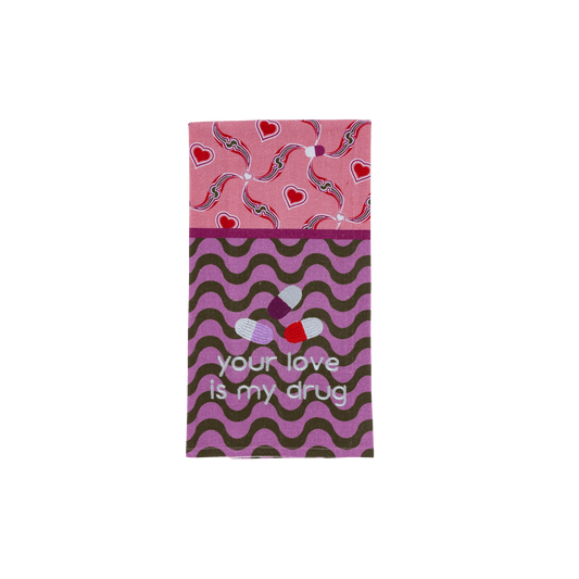 Love is a Drug Dish Towel - Hosted by Kelly Gaudreau