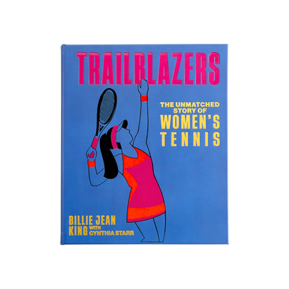 Trailblazers: The Unmatched Story of Women's Tennis - Hosted by Kelly Gaudreau